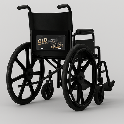 Funny Amputee Wheelchair Vanity Plate – “Old Is in the Eye of the Beholder” – Vintage Car License Tag Gift