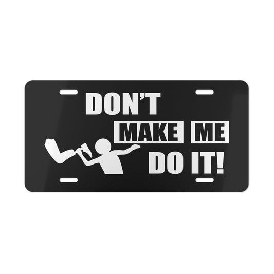 Funny Amputee Wheelchair License Plate – “Don't Make Me Do It” Prosthetic Humor