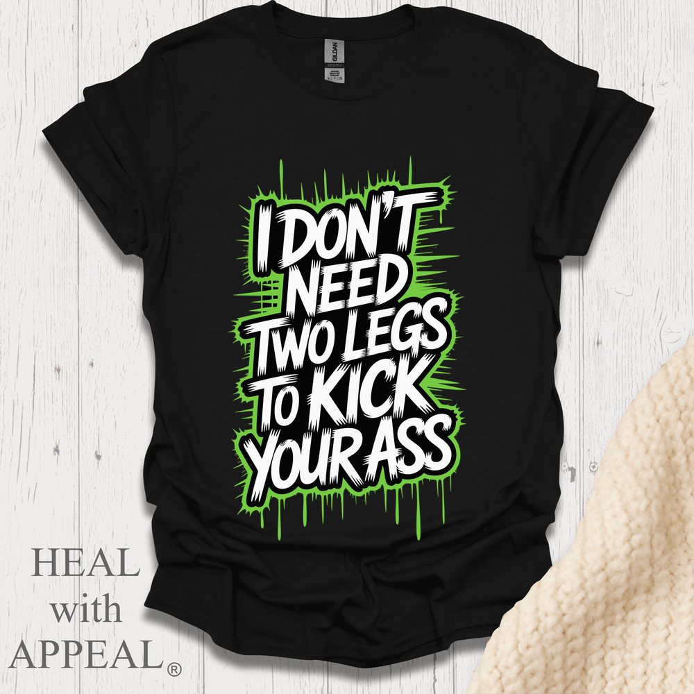 Dont Need 2 Legs To Kick Your V1 - Black