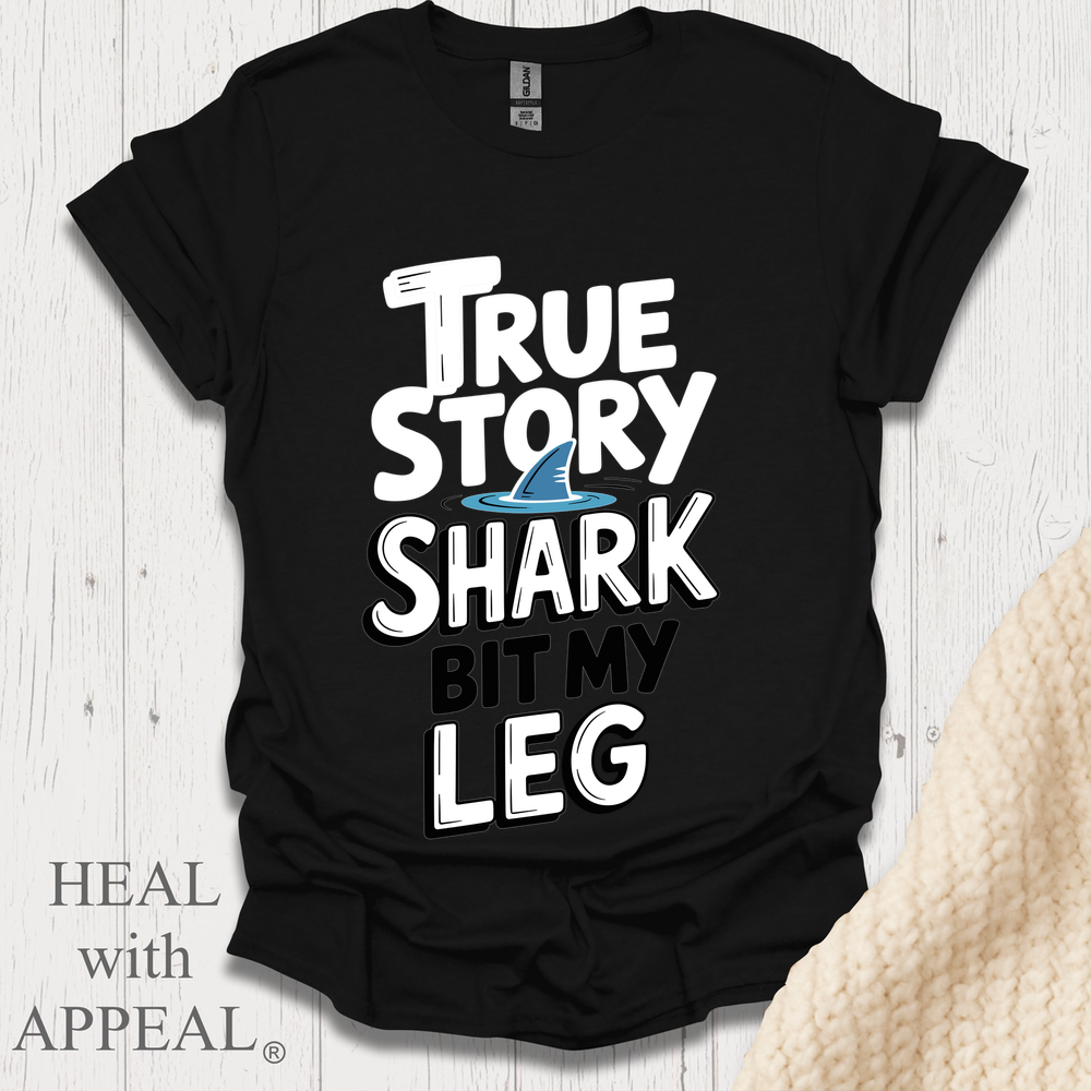 True Story Shark Bit My Leg V1b - Black