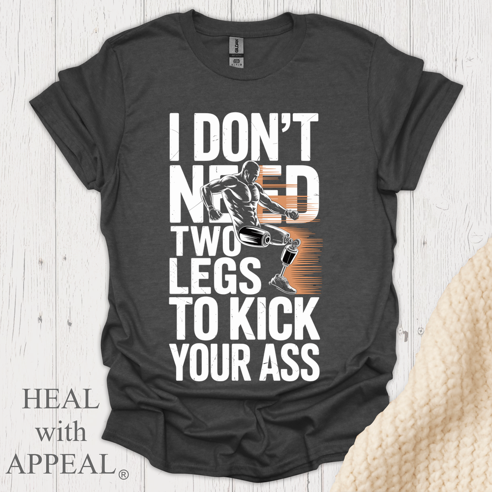 Dont Need 2 Legs To Kick Your V2 - Dark Heather