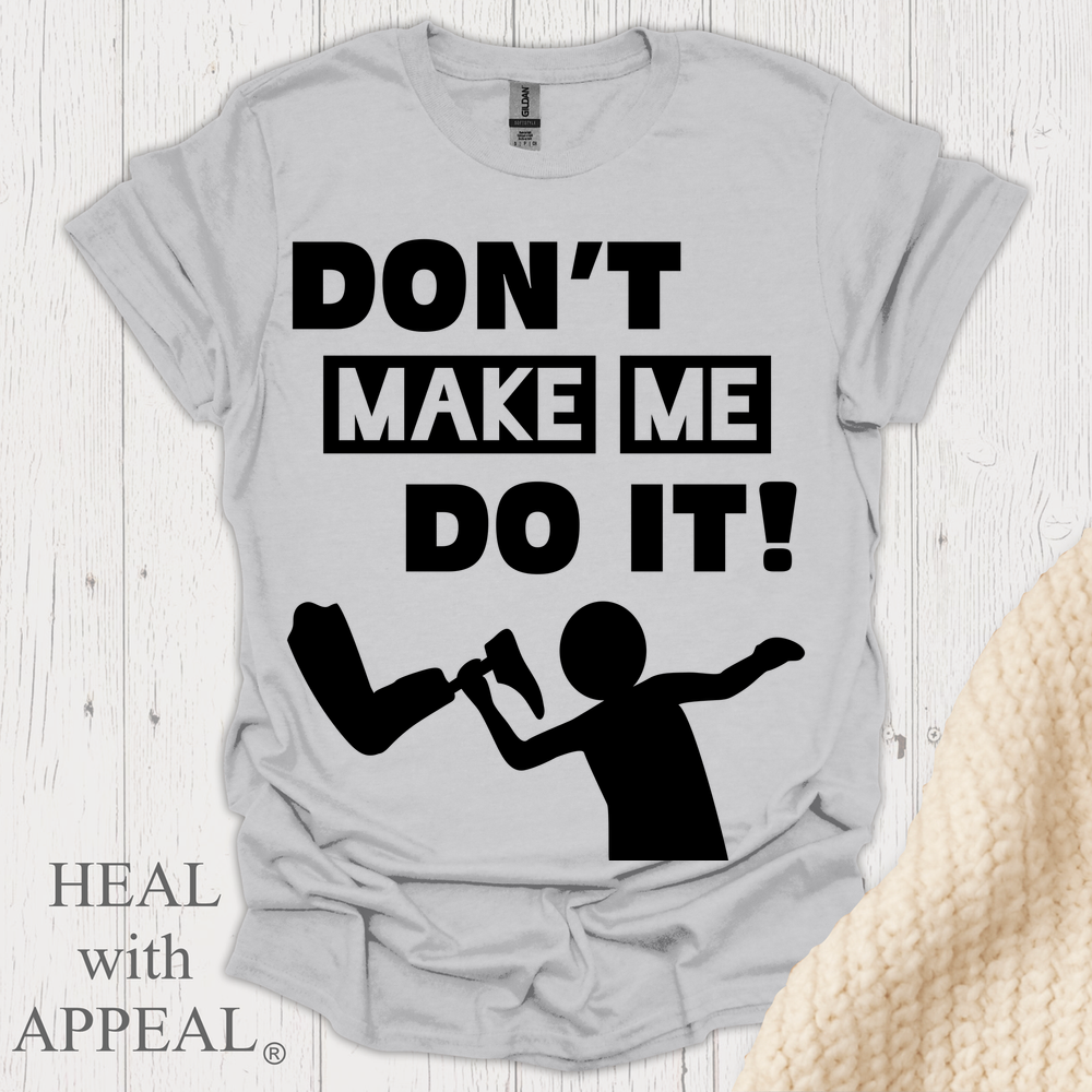 Dont Make Me Do It V1 Blk Text Bellacanvas Wht Text - Ice Grey