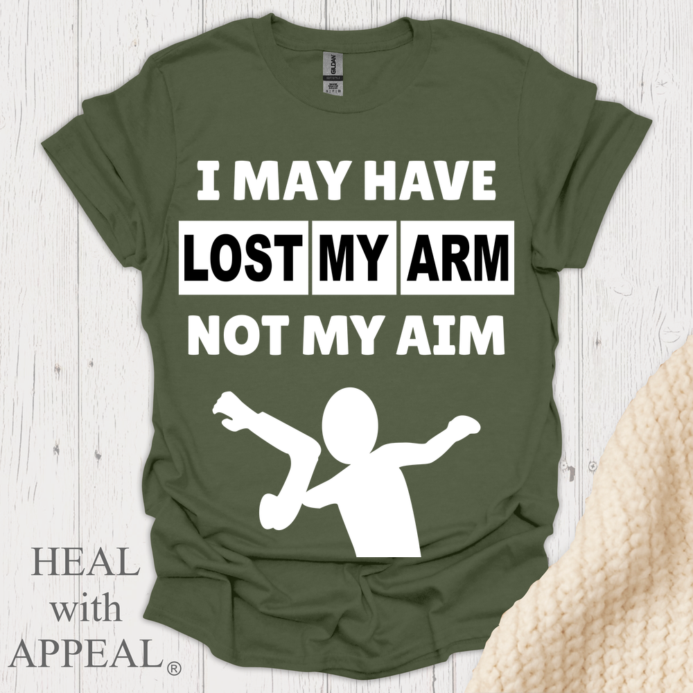 I May Have Lost My Arm V1b - Military Green