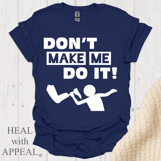 Dont Make Me Do It V1 Blk Text Bellacanvas Wht Text - Navy